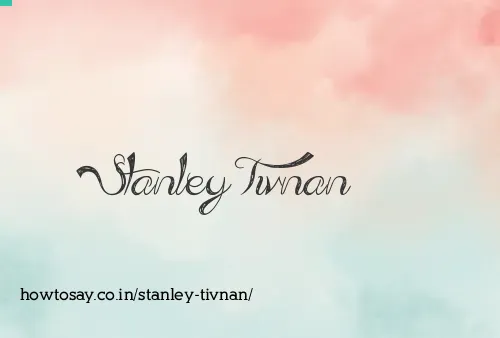 Stanley Tivnan