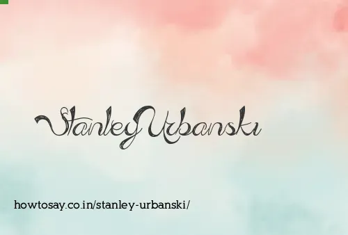 Stanley Urbanski
