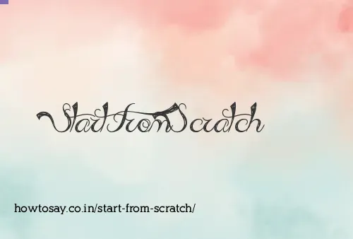 Start From Scratch