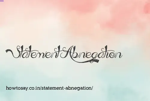 Statement Abnegation