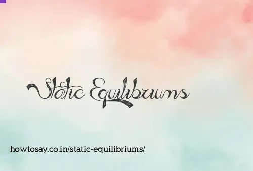 Static Equilibriums