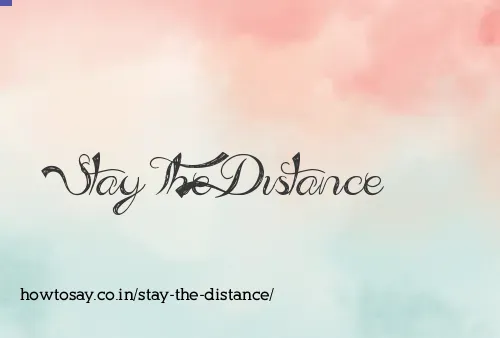 Stay The Distance