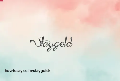 Staygold
