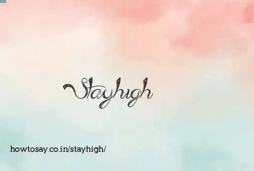 Stayhigh