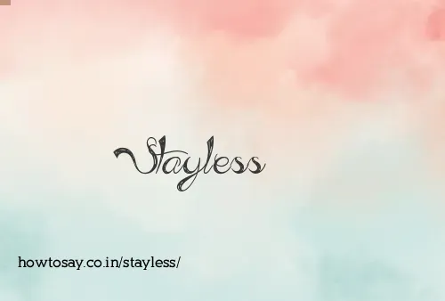 Stayless