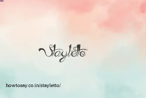 Stayletto