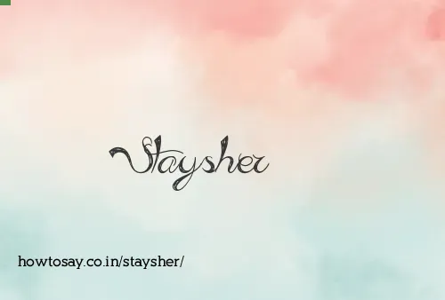 Staysher