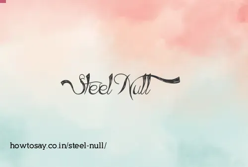 Steel Null