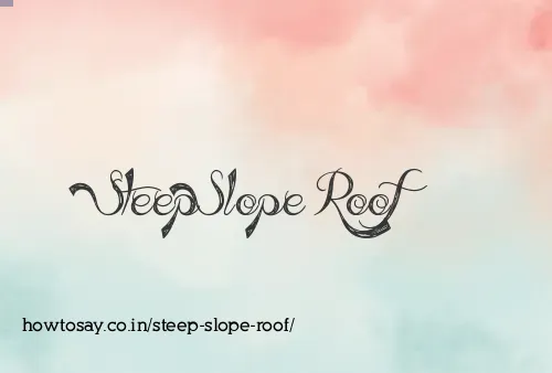 Steep Slope Roof