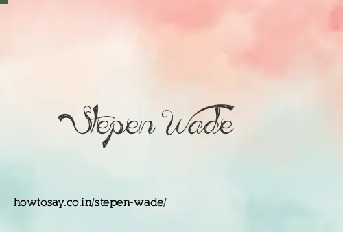 Stepen Wade