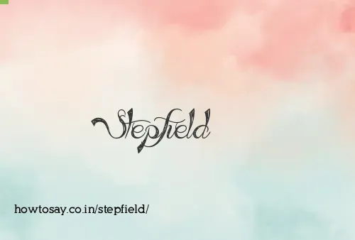 Stepfield