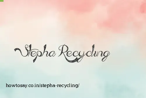 Stepha Recycling