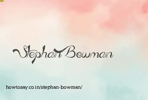 Stephan Bowman