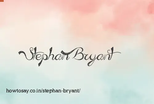 Stephan Bryant