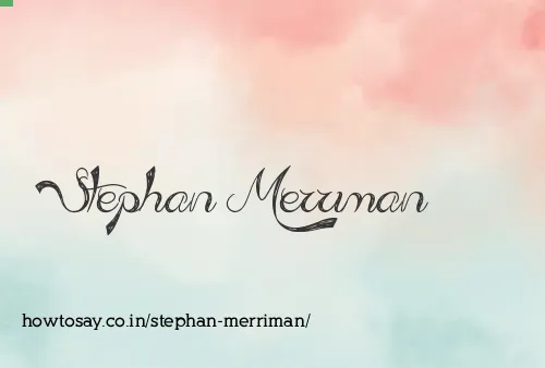 Stephan Merriman