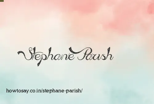 Stephane Parish