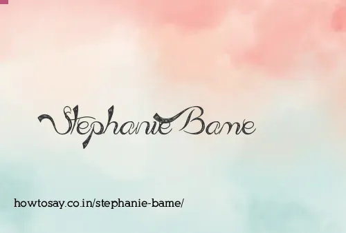 Stephanie Bame