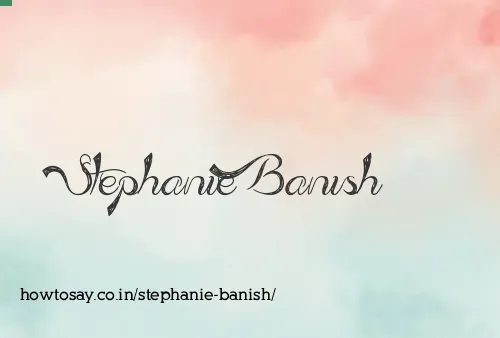 Stephanie Banish