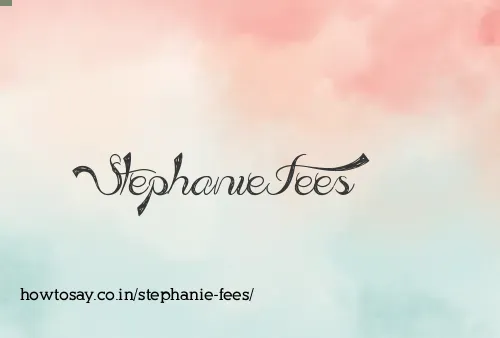 Stephanie Fees