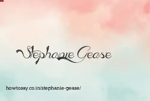 Stephanie Gease