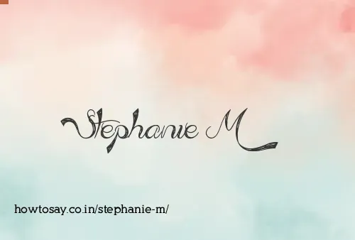 Stephanie M