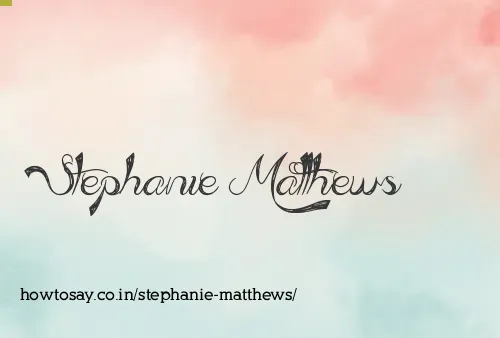 Stephanie Matthews