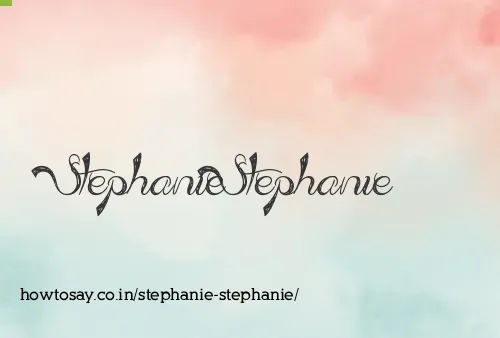 Stephanie Stephanie