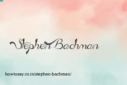 Stephen Bachman