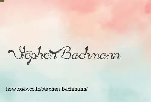 Stephen Bachmann