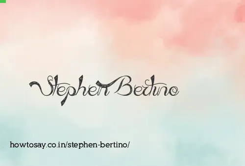 Stephen Bertino