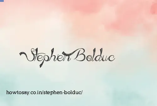 Stephen Bolduc