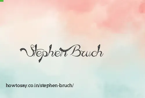 Stephen Bruch
