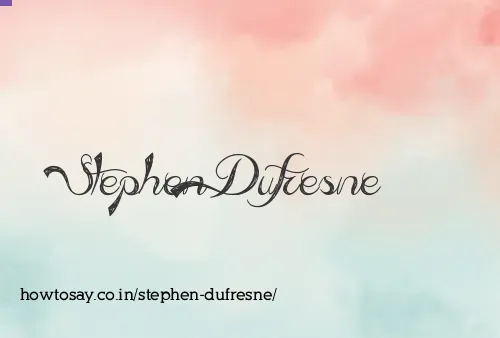 Stephen Dufresne