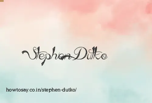 Stephen Dutko