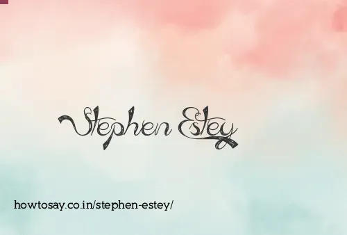 Stephen Estey