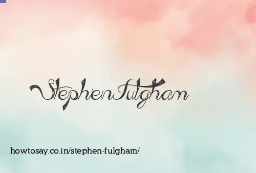 Stephen Fulgham