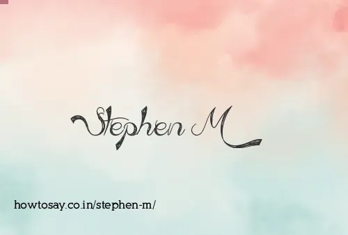 Stephen M