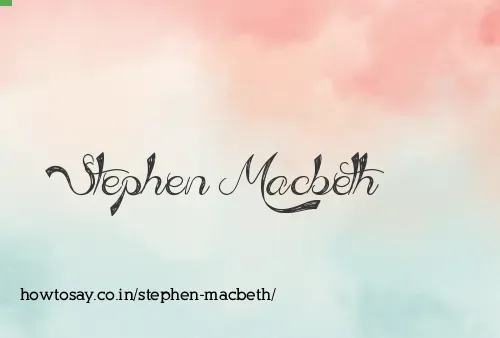 Stephen Macbeth