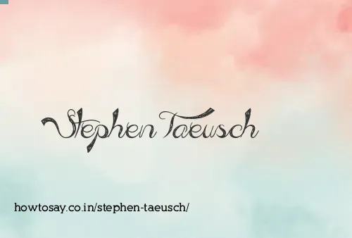 Stephen Taeusch