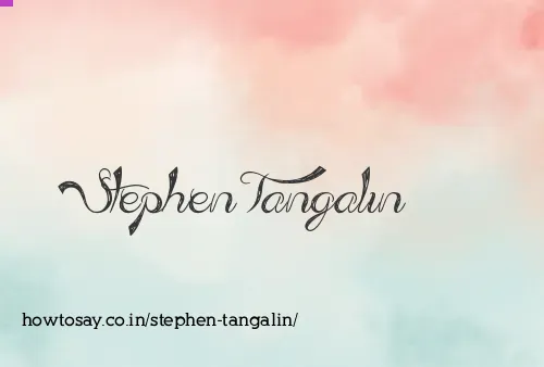 Stephen Tangalin