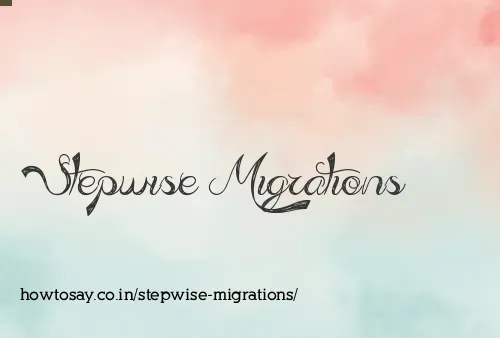 Stepwise Migrations