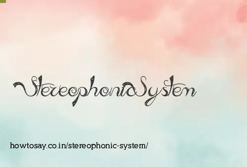Stereophonic System