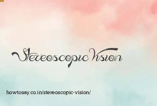 Stereoscopic Vision