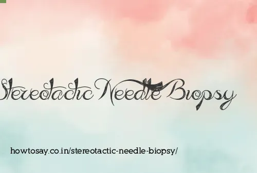 Stereotactic Needle Biopsy