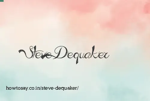 Steve Dequaker