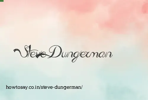 Steve Dungerman