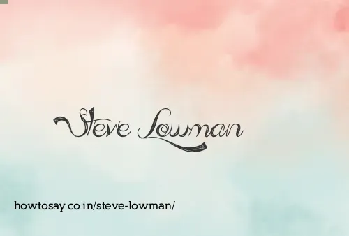 Steve Lowman