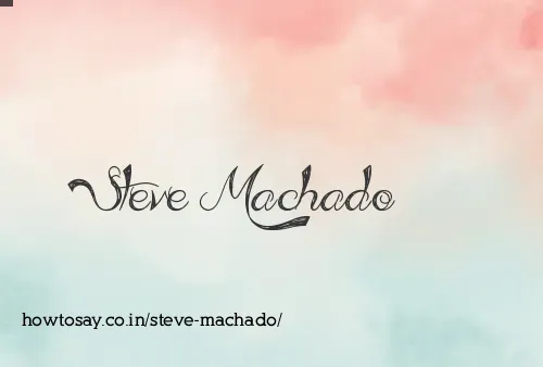 Steve Machado
