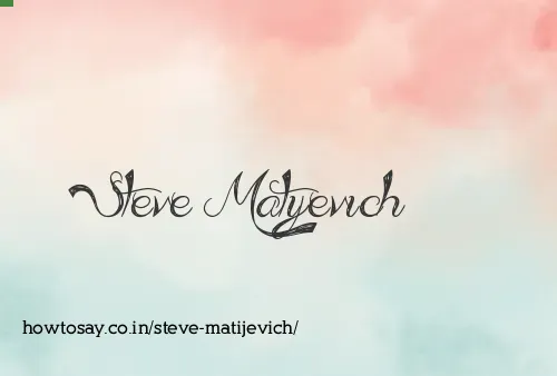 Steve Matijevich