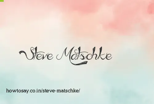 Steve Matschke